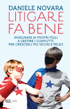 Daniele Novara, Litigare fa bene. Insegnare ai propri figli a gestire i conflitti, RIZZOLI, Milano 2013 - Recensione di Laura Tussi