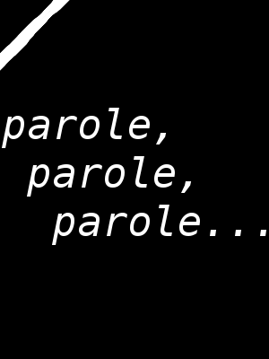 parole, parole, parole...